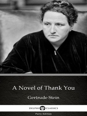 cover image of A Novel of Thank You by Gertrude Stein--Delphi Classics (Illustrated)